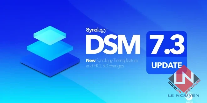Xử lý & hỗ trợ AE Update lên DSM 7.3 bị mất kết nối đến NAS SYNOLOGY